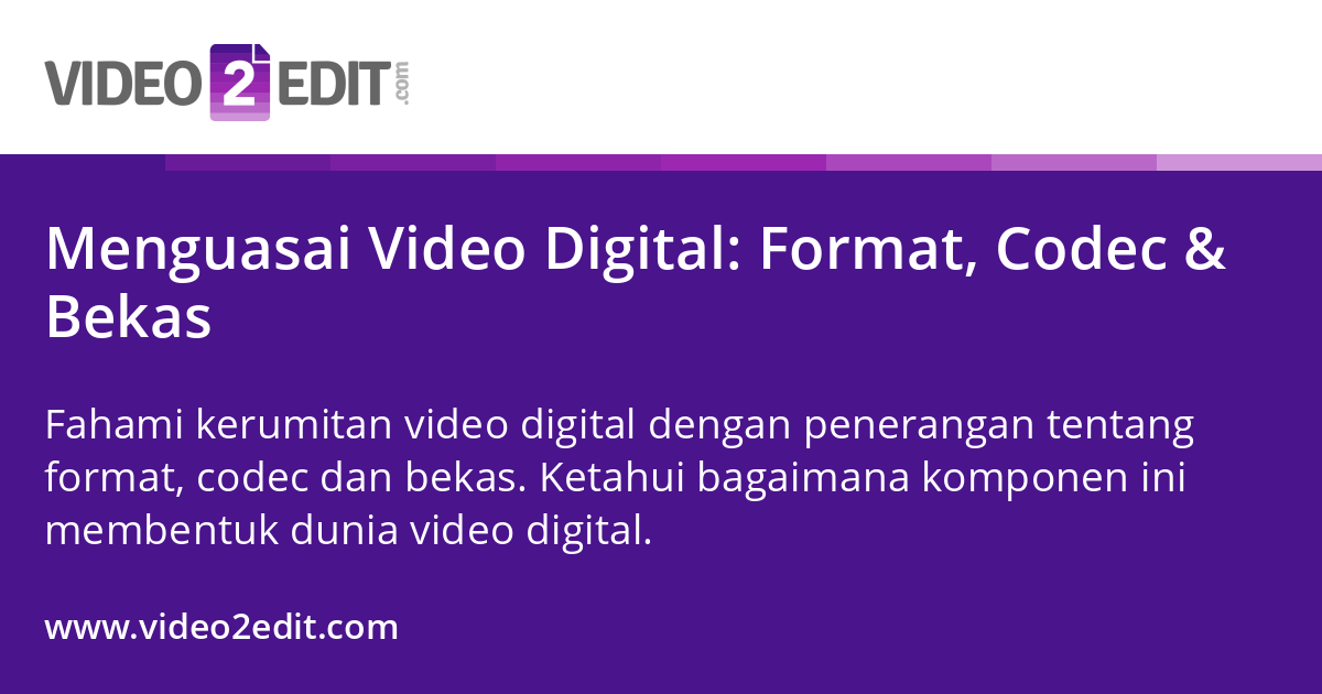 Csdec Format Menguasai Video Digital: Format, Codec & Bekas